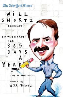 New York Times Will Shortz Presents Crosswords for 365 Days A Year of Easy to Hard Puzzles  9780312361211 Front Cover