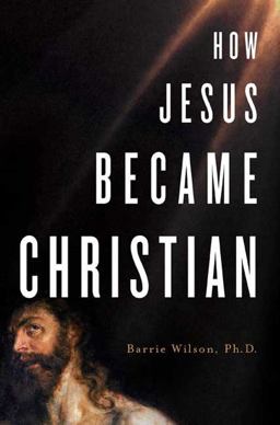 How Jesus Became Christian  9780312361891 Front Cover