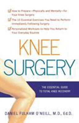 Knee Surgery The Essential Guide to Total Knee Recovery  9780312362935 Front Cover