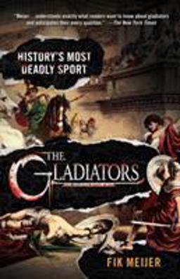 Gladiators History's Most Deadly Sport  9780312364021 Front Cover