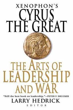 Xenophon's Cyrus the Great The Arts of Leadership and War  9780312364694 Front Cover