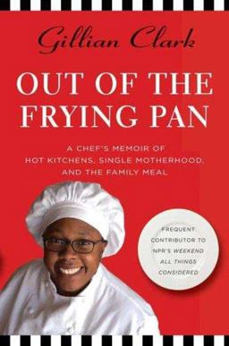 Out of the Frying Pan A Chef's Memoir of Hot Kitchens, Single Motherhood, and the Family Meal  9780312366933 Front Cover
