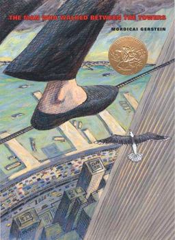 Man Who Walked Between the Towers (Caldecott Medal Winner)  9780312368784 Front Cover