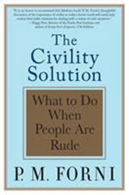 Civility Solution What to Do When People Are Rude  9780312369644 Front Cover