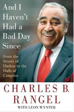 And I Haven't Had a Bad Day Since From the Streets of Harlem to the Halls of Congress  9780312372521 Front Cover