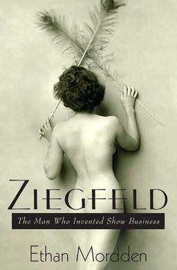 Ziegfeld The Man Who Invented Show Business  9780312375430 Front Cover