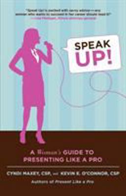 Speak Up! A Woman's Guide to Presenting Like a Pro  9780312376284 Front Cover