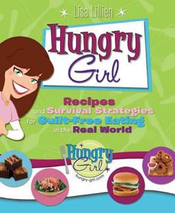 Hungry Girl Recipes and Survival Strategies for Guilt-Free Eating in the Real World  9780312377427 Front Cover