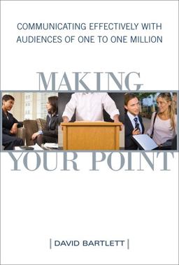 Making Your Point Communicating Effectively with Audiences of One to One Million  9780312378967 Front Cover