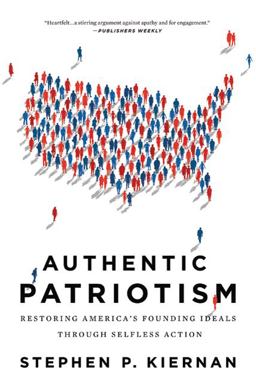 Authentic Patriotism Restoring America's Founding Ideals Through Selfless Action  9780312379117 Front Cover