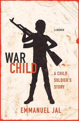 War Child A Child Soldier's Story  9780312383220 Front Cover