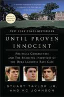 Until Proven Innocent Political Correctness and the Shameful Injustices of the Duke Lacrosse Rape Case  9780312384869 Front Cover