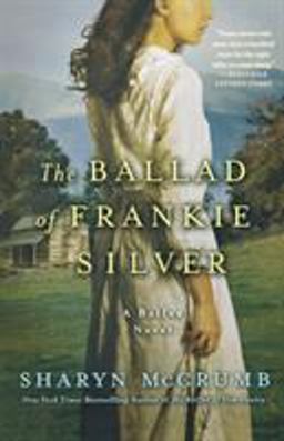 Ballad of Frankie Silver A Ballad Novel  9780312388874 Front Cover