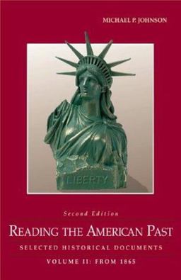 Reading the American Past Vol. 2 : Selected Historical Documents, from 1865 2nd 9780312391317 Front Cover