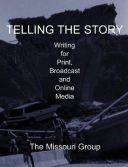 Telling the Story and Journalism Simulation : Writing for Print, Broadcast and Online Media 1st 9780312391638 Front Cover