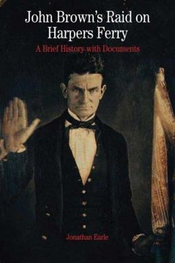 John Brown's Raid on Harpers Ferry A Brief History with Documents  9780312392802 Front Cover
