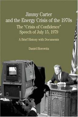 Jimmy Carter and the Energy Crisis of the 1970s The Crisis of Confidence Speech of July 15, 1979  9780312401221 Front Cover