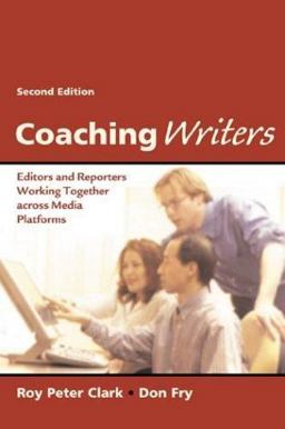 Coaching Writers Editors and Reporters Working Together Across Media Platforms 2nd 9780312402037 Front Cover