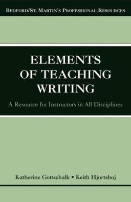 Elements of Teaching Writing A Resource for Instructors in All Disciplines  9780312406837 Front Cover