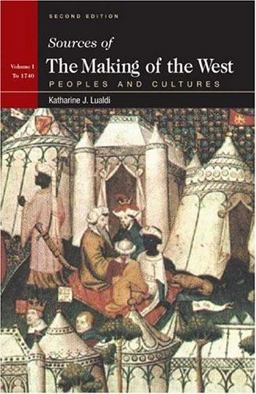 Sources of the Making of the West Vol. 1 : Peoples and Cultures, to 1740 2nd 9780312412203 Front Cover