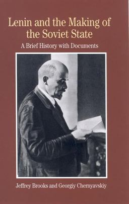 Lenin and the Making of the Soviet State A Brief History with Documents  9780312412661 Front Cover