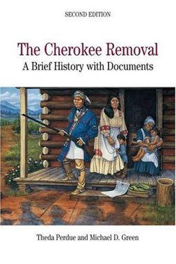 Cherokee Removal A Brief History with Documents 2nd 9780312415990 Front Cover