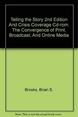 Telling the Story and Crisis Coverage : The Convergence of Print, Broadcast, and Online Media 2nd 9780312419158 Front Cover