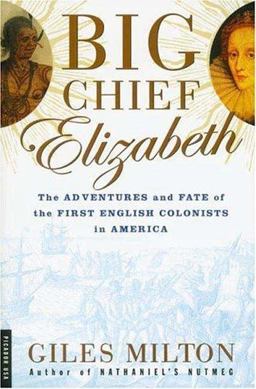 Big Chief Elizabeth The Adventures and Fate of the First English Colonists in America  9780312420185 Front Cover