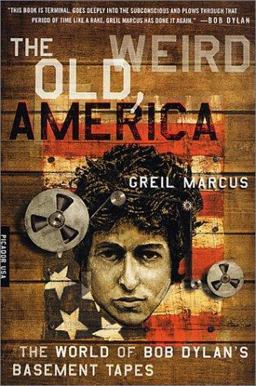 Old, Weird America The Wold of Bob Dylan's Basement Tapes  9780312420437 Front Cover