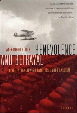 Benevolence and Betrayal Five Italian Jewish Families under Fascism  9780312421533 Front Cover