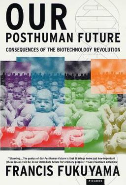 Our Posthuman Future Consequences of the Biotechnology Revolution  9780312421717 Front Cover