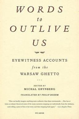 Words to Outlive Us Eyewitness Accounts from the Warsaw Ghetto  9780312422684 Front Cover