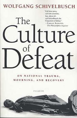 Culture of Defeat On National Trauma, Mourning, and Recovery  9780312423193 Front Cover