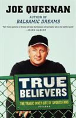 True Believers The Tragic Inner Life of Sports Fans  9780312423216 Front Cover