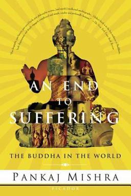 End to Suffering The Buddha in the World  9780312425098 Front Cover