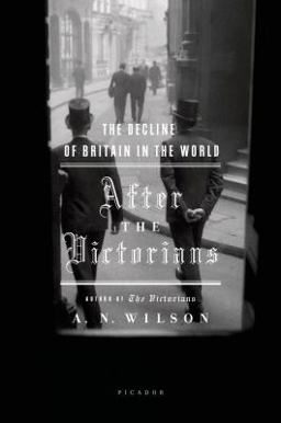 After the Victorians The Decline of Britain in the World  9780312425159 Front Cover