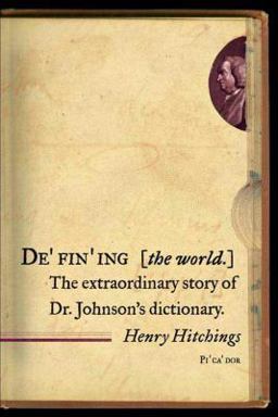 Defining the World The Extraordinary Story of Dr Johnson's Dictionary  9780312426200 Front Cover