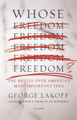 Whose Freedom? The Battle over America's Most Important Idea  9780312426477 Front Cover