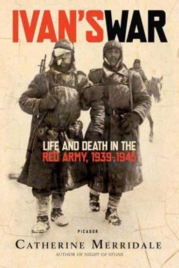 Ivan's War Life and Death in the Red Army, 1939-1945  9780312426521 Front Cover