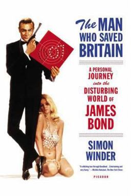 Man Who Saved Britain A Personal Journey into the Disturbing World of James Bond  9780312426668 Front Cover