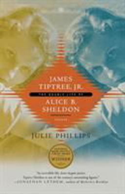 James Tiptree, Jr The Double Life of Alice B. Sheldon  9780312426941 Front Cover