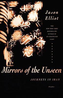 Mirrors of the Unseen Journeys in Iran  9780312427337 Front Cover
