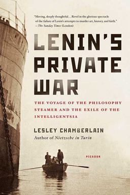 Lenin's Private War The Voyage of the Philosophy Steamer and the Exile of the Intelligentsia  9780312427948 Front Cover