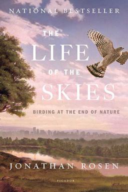 Life of the Skies Birding at the End of Nature  9780312428198 Front Cover