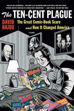 Ten-Cent Plague The Great Comic-Book Scare and How It Changed America  9780312428235 Front Cover