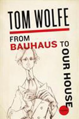 From Bauhaus to Our House  9780312429140 Front Cover