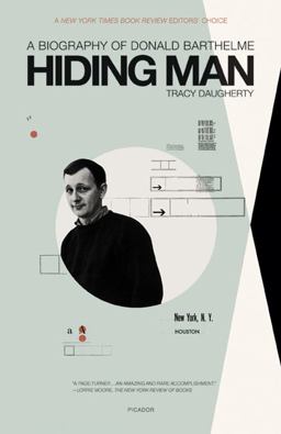 Hiding Man A Biography of Donald Barthelme  9780312429300 Front Cover