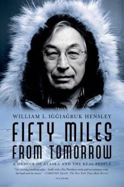 Fifty Miles from Tomorrow A Memoir of Alaska and the Real People  9780312429362 Front Cover
