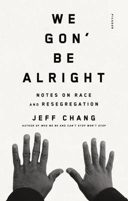 We Gon' Be Alright Notes on Race and Resegregation  9780312429485 Front Cover