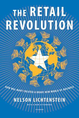 Retail Revolution How Wal-Mart Created a Brave New World of Business  9780312429683 Front Cover